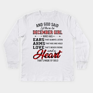 God Said Let There Be December Girl Who Has Ears Arms Love Kids Long Sleeve T-Shirt
